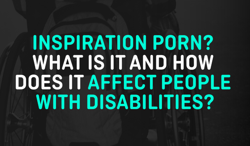 Inspiration Porn Is Described As The Objectification Of Disabled People Inspiration Porn Is Described As The Objectification Of Disabled People